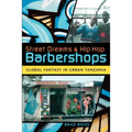 Street Dreams and Hip Hop Barbershops: Global Fantasy in Urban Tanzania