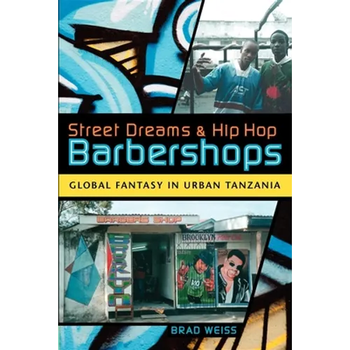 Street Dreams and Hip Hop Barbershops: Global Fantasy in Urban Tanzania