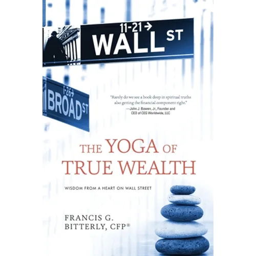 The Yoga of True Wealth: Wisdom From a Heart on Wall Street