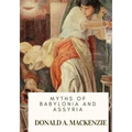 Myths of Babylonia and Assyria