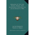 Memoirs Of The Life, Death, Burial, And Wonderful Writings Of Jacob Behmen (1780)