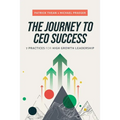 The Journey to CEO Success: 7 Practices for High Growth Leadership