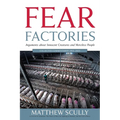 Fear Factories: Arguments about Innocent Creatures and Merciless People