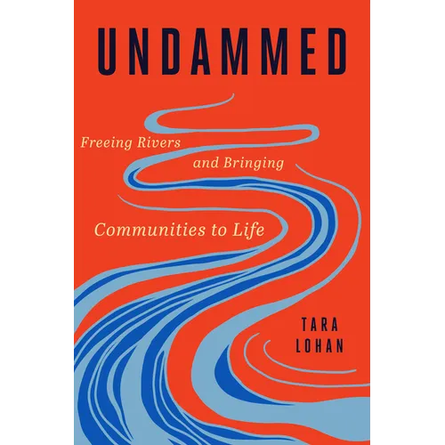 Undammed: Freeing Rivers and Bringing Communities to Life