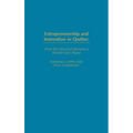 Entrepreneurship and Innovation in Québec: How the Province Became a World-Class Player