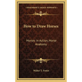 How to Draw Horses: Horses in Action, Horse Anatomy