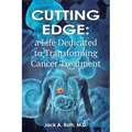 Cutting Edge: , A Life Dedicated to Transforming Cancer Treatment