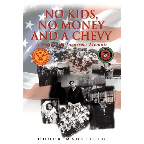 No Kids, No Money and a Chevy: A Politically Incorrect Memoir