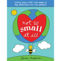 Not So Small at All: Little Ways You Can Make a Big Difference for Our Planet!
