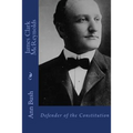 James Clark McReynolds: Defender of the Constitution