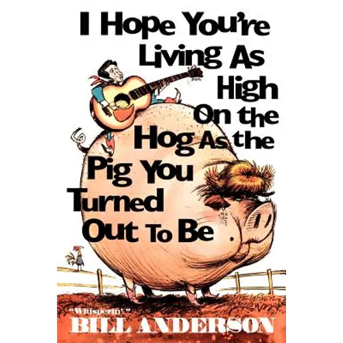 I Hope You're Living as High on the Hog as the Pig You Turned Out to Be