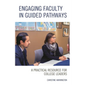 Engaging Faculty in Guided Pathways: A Practical Resource for College Leaders