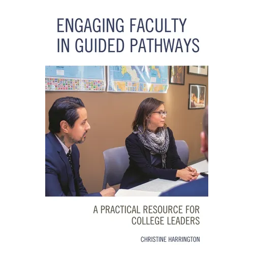 Engaging Faculty in Guided Pathways: A Practical Resource for College Leaders