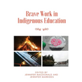 Brave Work in Indigenous Education