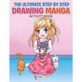 The Ultimate Step By Step Drawing Manga Activity Book