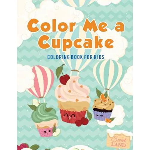 Color Me a Cupcake: Coloring Book for Kids