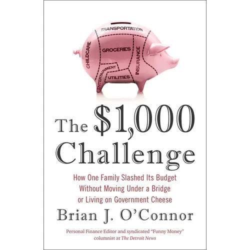 The $1,000 Challenge: How One Family Slashed Its Budget Without Moving Under a Bridge or Living on Government Cheese
