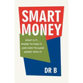 Smart Money: What Is It.... Where to Find It.... and How to Make Money with It