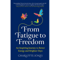 From Fatigue to Freedom: An inspiring journey to better energy and brighter days