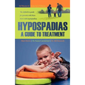 Hypospadias: A Guide to Treatment: The definitive guide for parents with boys born with hypospadias.