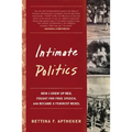 Intimate Politics: How I Grew Up Red, Fought for Free Speech, and Became a Feminist Rebel