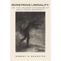 Monstrous Liminality: Or, The Uncanny Strangers of Secularized Modernity