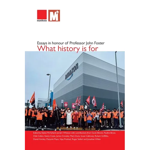 What history is for: Essays in honour of Professor John Foster