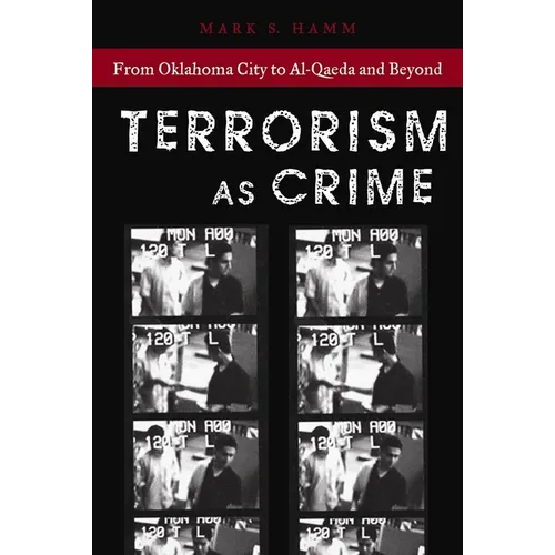 Terrorism as Crime: From Oklahoma City to Al-Qaeda and Beyond