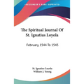 The Spiritual Journal Of St. Ignatius Loyola: February, 1544 To 1545