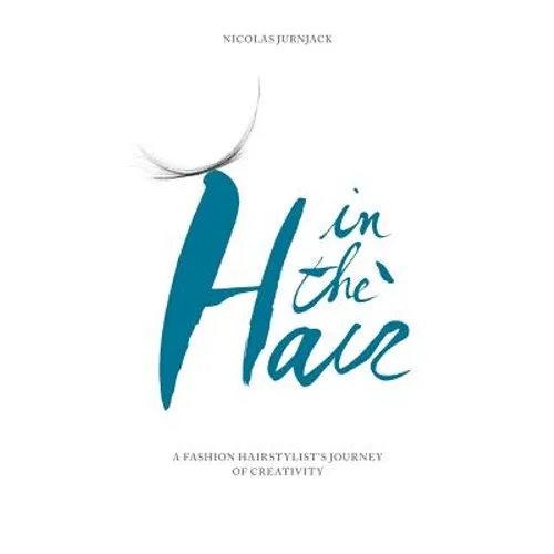 In the hair: A fashion hair stylist's journey of creativity
