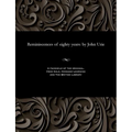 Reminiscences of Eighty Years: By John Urie