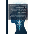Medication-Assisted Treatment for Opioid Addiction in Opioid Treatment Programs