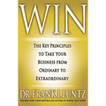 Win: The Key Principles to Take Your Business from Ordinary to Extraordinary