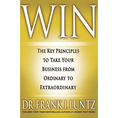 Win: The Key Principles to Take Your Business from Ordinary to Extraordinary