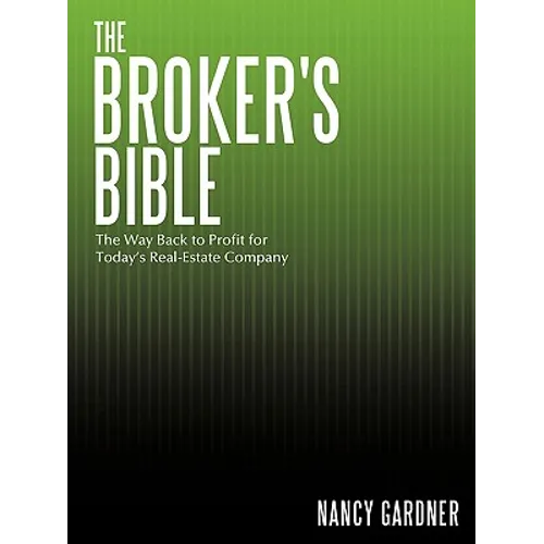 The Broker's Bible: The Way Back to Profit for Today's Real-Estate Company
