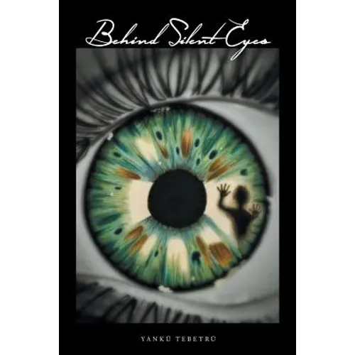 Behind Silent Eyes