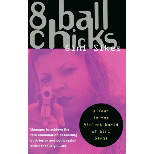8 Ball Chicks: A Year in the Violent World of Girl Gangs