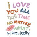I Love You All the Time No Matter What