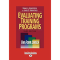 Evaluating Training Programs: The Four Levels (Large Print 16pt)