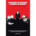 Managers in Disguise-Leaders in Disgust: The Not-So Obvious Roadblocks to Success