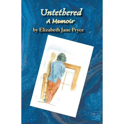 Untethered, A Memoir