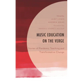 Music Education on the Verge: Stories of Pandemic Teaching and Transformative Change
