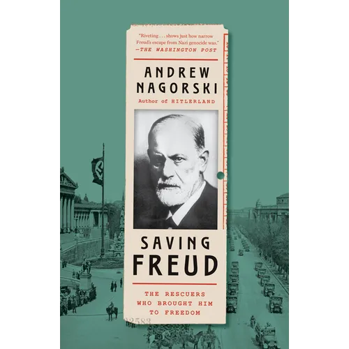 Saving Freud: The Rescuers Who Brought Him to Freedom