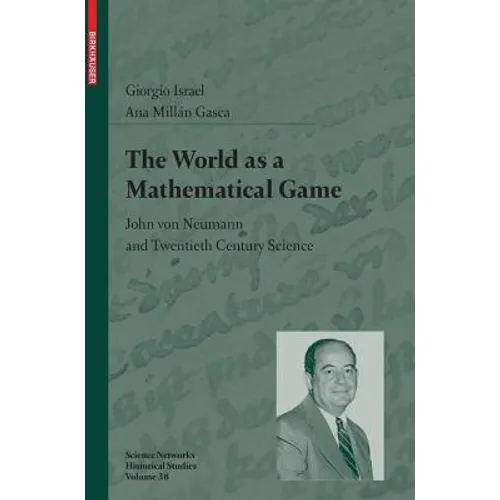 The World as a Mathematical Game: John Von Neumann and Twentieth Century Science