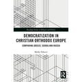 Democratization in Christian Orthodox Europe: Comparing Greece, Serbia and Russia