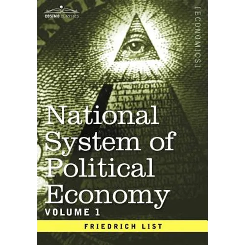 National System of Political Economy - Volume 1: The History
