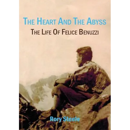 The heart and the abyss: The life of Felice Benuzzi