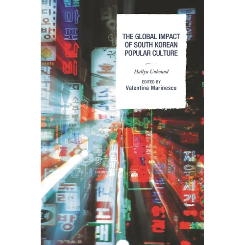The Global Impact of South Korean Popular Culture: Hallyu Unbound