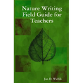 Nature Writing Field Guide for Teachers