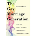 The Gay Marriage Generation: How the LGBTQ Movement Transformed American Culture